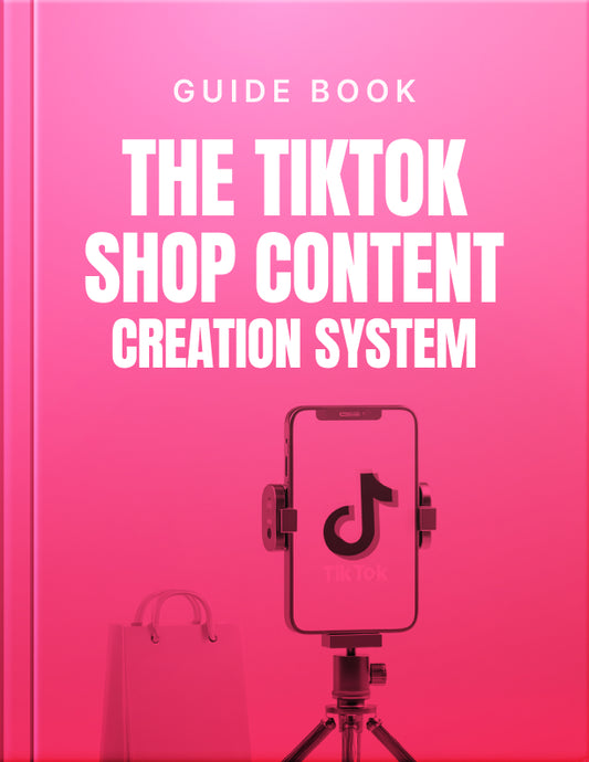 The TikTok Shop Content Creation System - Guide