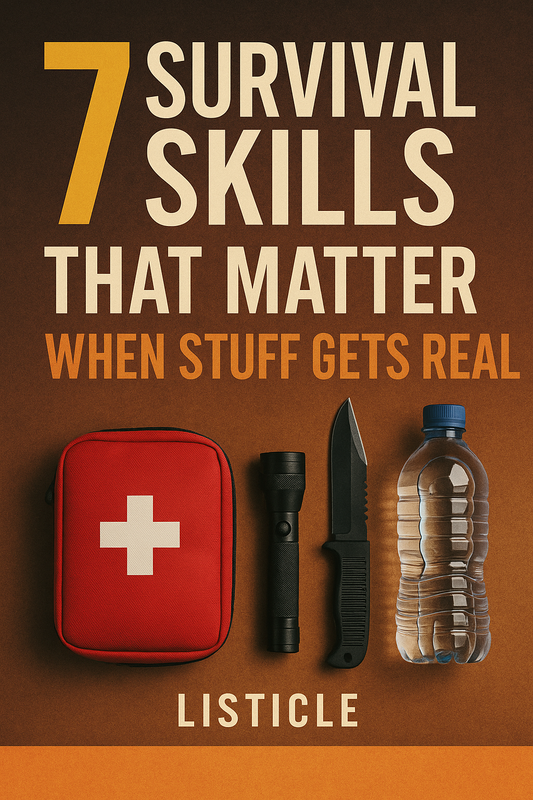 7 Survival Skills that Matter when Stuff Gets Real - Listicle