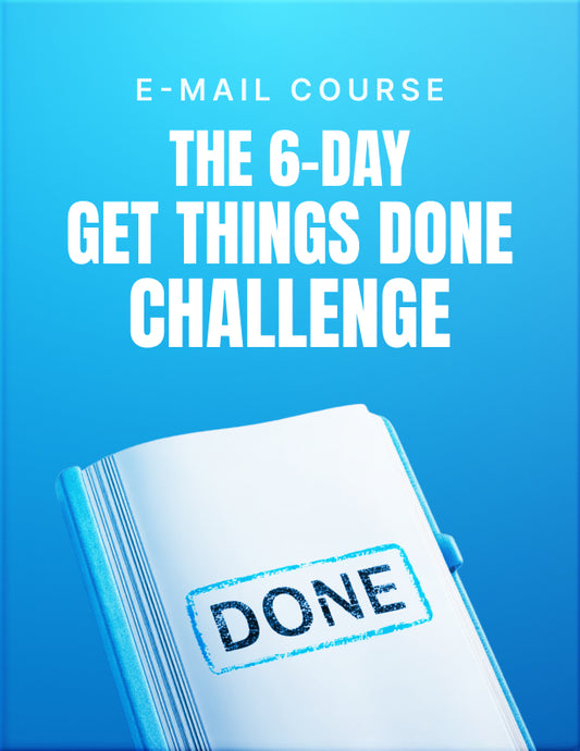 The-6-Day-Get-Things-Done-Challenge---Mini-Course
